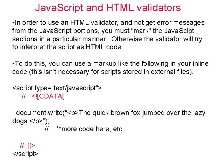 Java. Script and HTML validators • In order to use an HTML validator, and