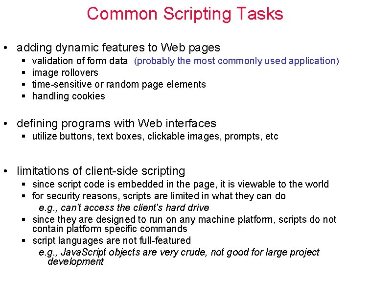 Common Scripting Tasks • adding dynamic features to Web pages § § validation of