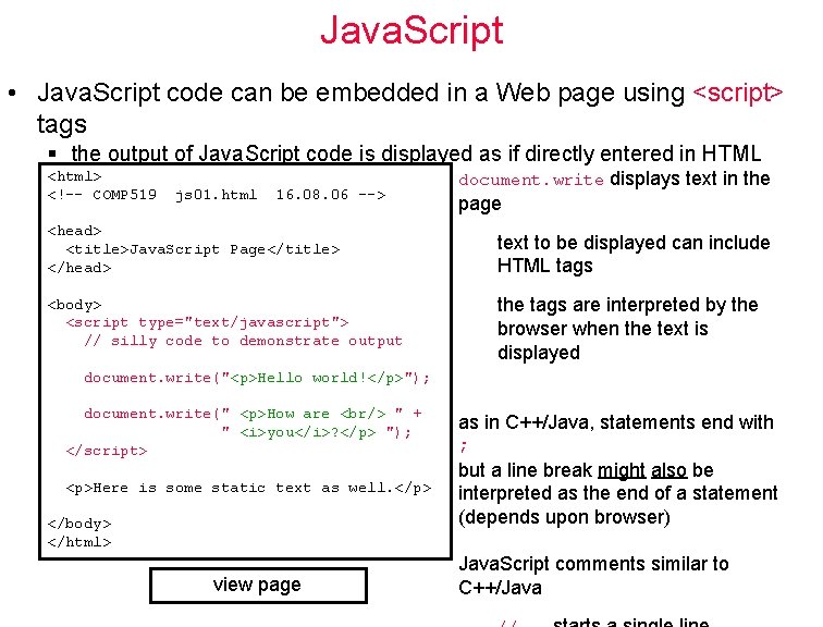 Java. Script • Java. Script code can be embedded in a Web page using