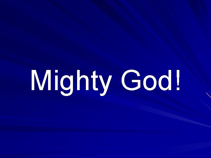 Mighty God! 