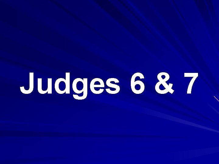 Judges 6 & 7 