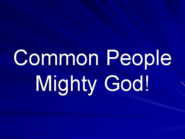 Common People Mighty God! 