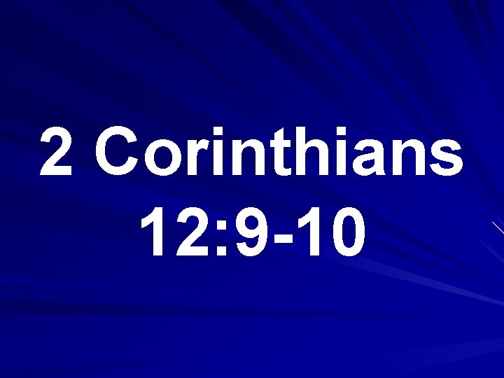 2 Corinthians 12: 9 -10 