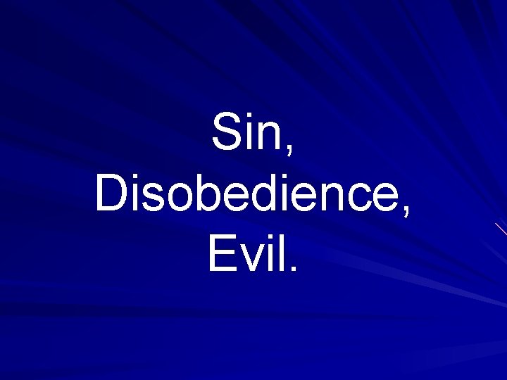 Sin, Disobedience, Evil. 