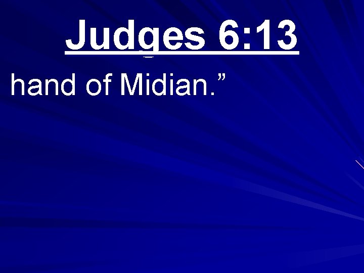 Judges 6: 13 hand of Midian. ” 