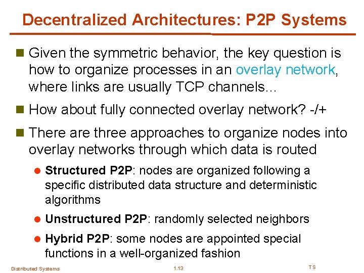 Decentralized Architectures: P 2 P Systems n Given the symmetric behavior, the key question