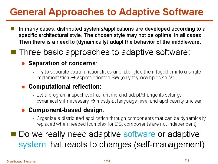 General Approaches to Adaptive Software n In many cases, distributed systems/applications are developed according