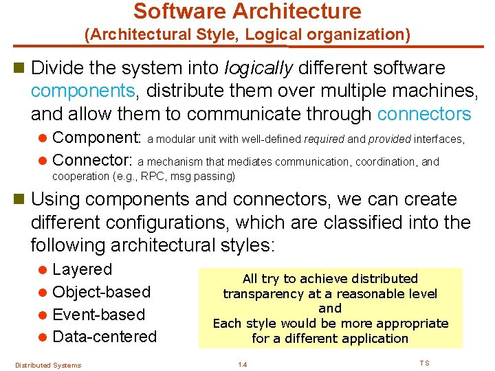 Software Architecture (Architectural Style, Logical organization) n Divide the system into logically different software