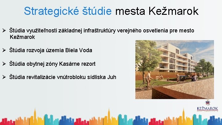 Strategické štúdie mesta Kežmarok Ø Štúdia využiteľnosti základnej infraštruktúry verejného osvetlenia pre mesto Kežmarok