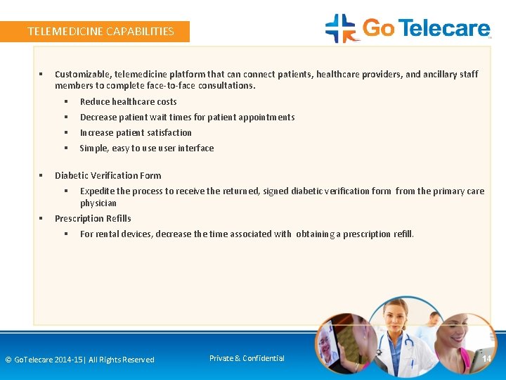 TELEMEDICINE CAPABILITIES § § Customizable, telemedicine platform that can connect patients, healthcare providers, and