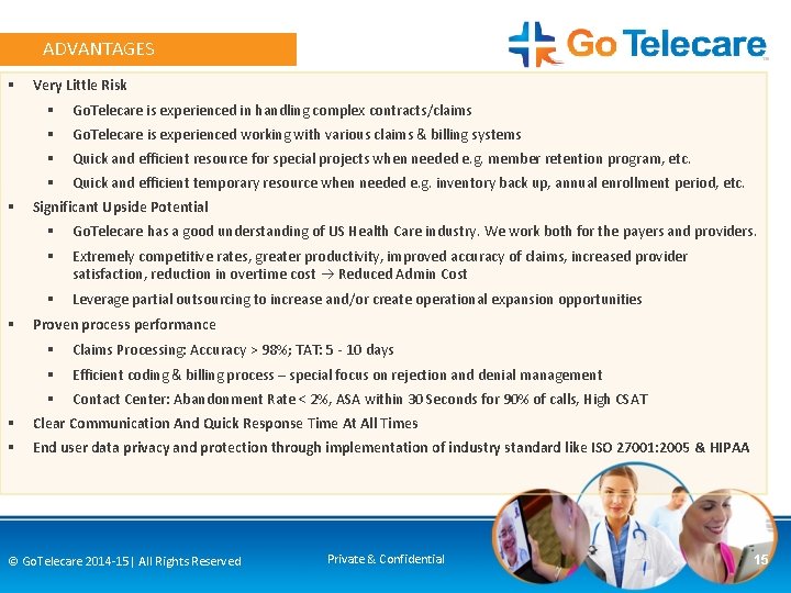 ADVANTAGES § § § Very Little Risk § Go. Telecare is experienced in handling