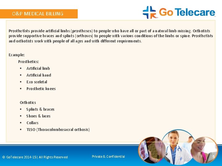 O&P MEDICAL BILLING Prosthetists provide artificial limbs (prostheses) to people who have all or