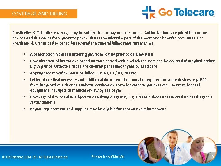 COVERAGE AND BILLING Prosthetics & Orthotics coverage may be subject to a copay or