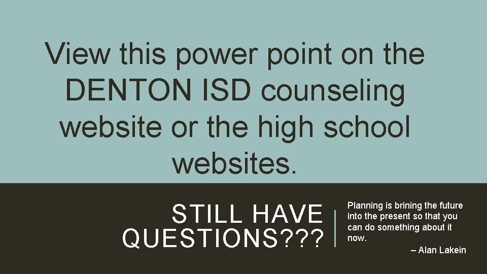 View this power point on the DENTON ISD counseling website or the high school