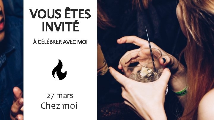 VOUS ÊTES INVITÉ À CÉLÉBRER AVEC MOI 27 mars Chez moi 