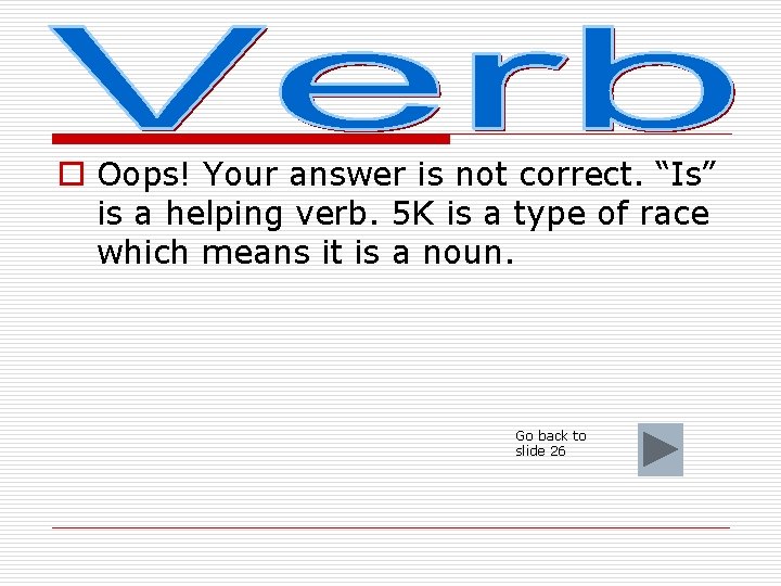 o Oops! Your answer is not correct. “Is” is a helping verb. 5 K