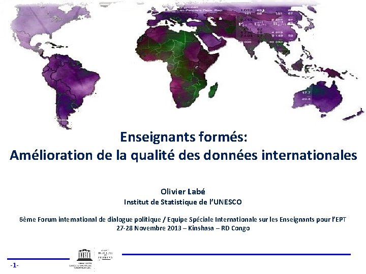 Enseignants formés: Amélioration de la qualité des données internationales Olivier Labé Institut de Statistique