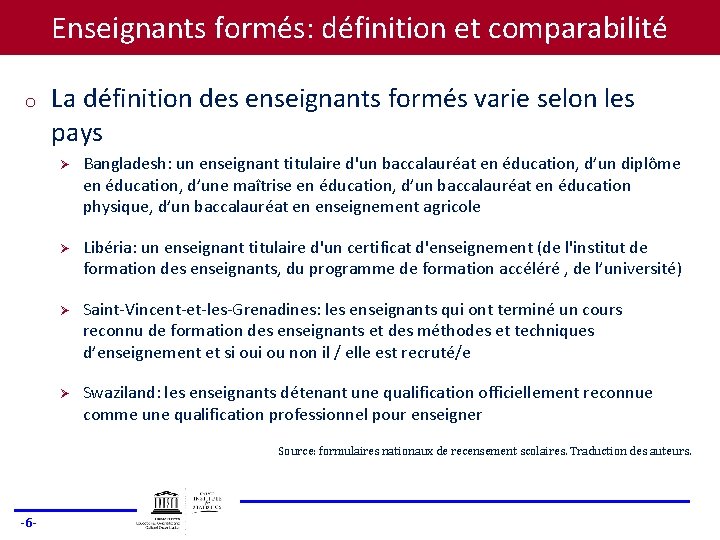 Enseignants formés: définition et comparabilité o La définition des enseignants formés varie selon les