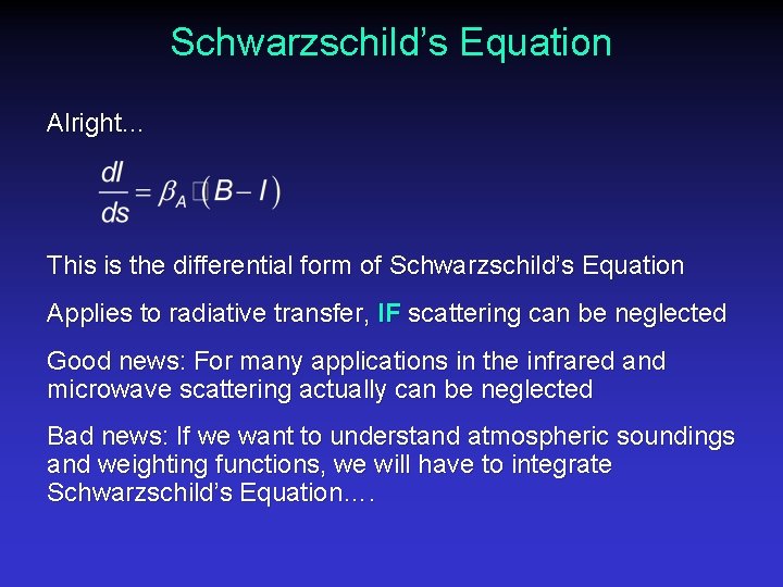 Schwarzschild’s Equation Alright… This is the differential form of Schwarzschild’s Equation Applies to radiative