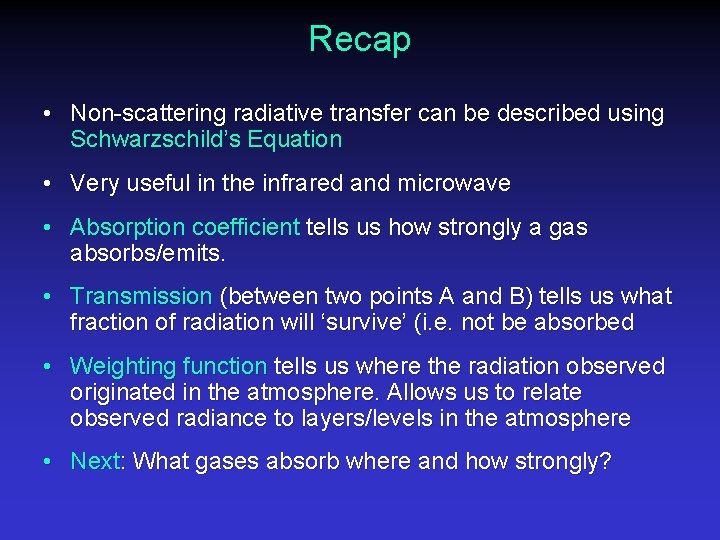 Recap • Non-scattering radiative transfer can be described using Schwarzschild’s Equation • Very useful