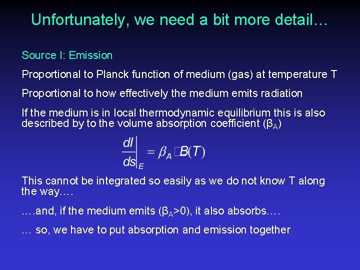Unfortunately, we need a bit more detail… Source I: Emission Proportional to Planck function