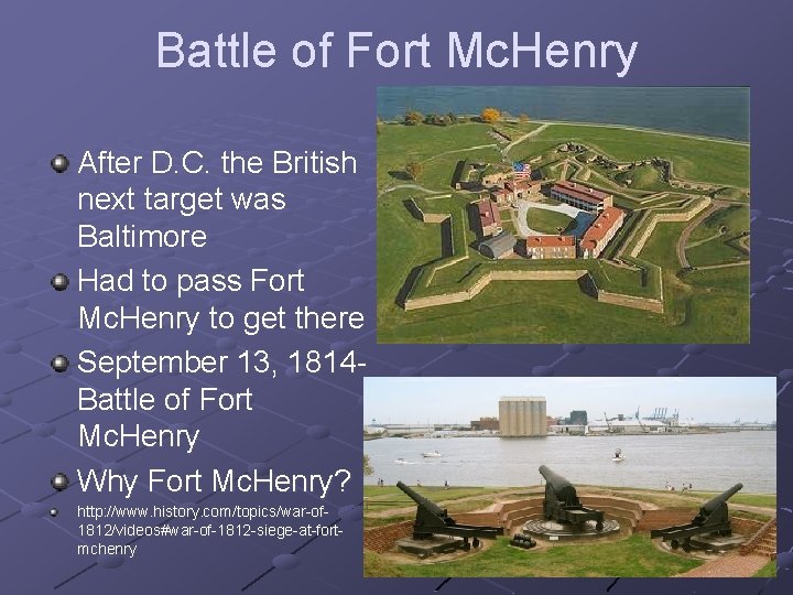 Battle of Fort Mc. Henry After D. C. the British next target was Baltimore
