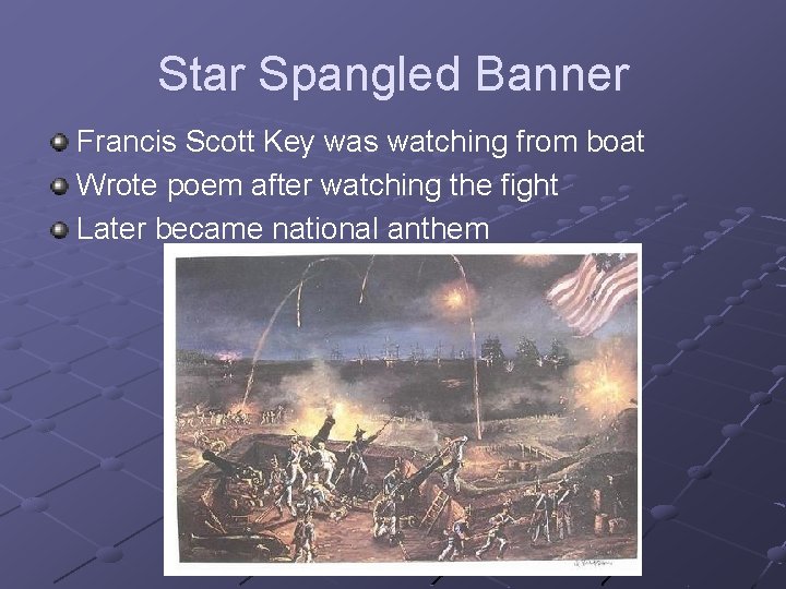 Star Spangled Banner Francis Scott Key was watching from boat Wrote poem after watching