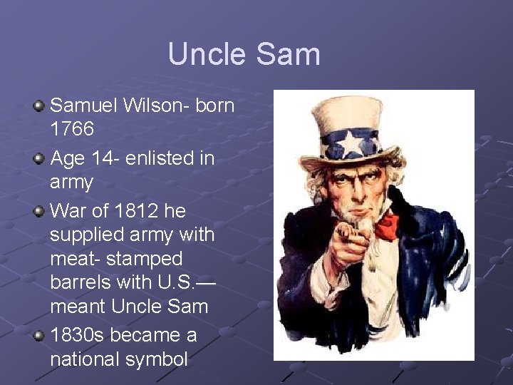 Uncle Samuel Wilson- born 1766 Age 14 - enlisted in army War of 1812