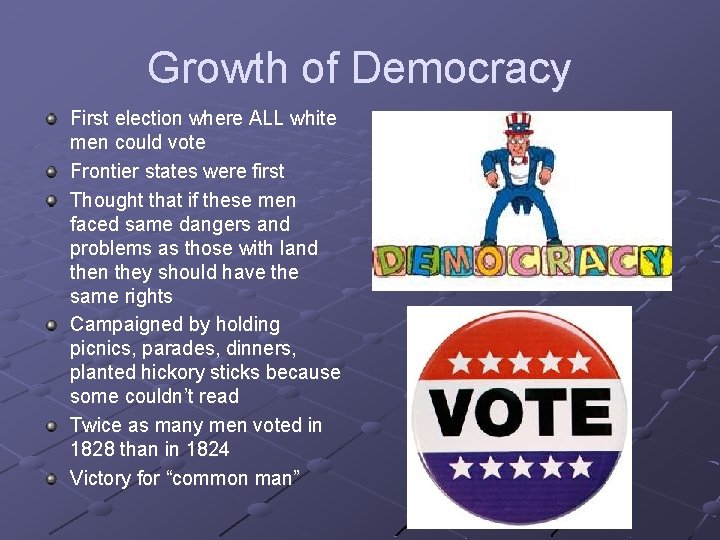 Growth of Democracy First election where ALL white men could vote Frontier states were