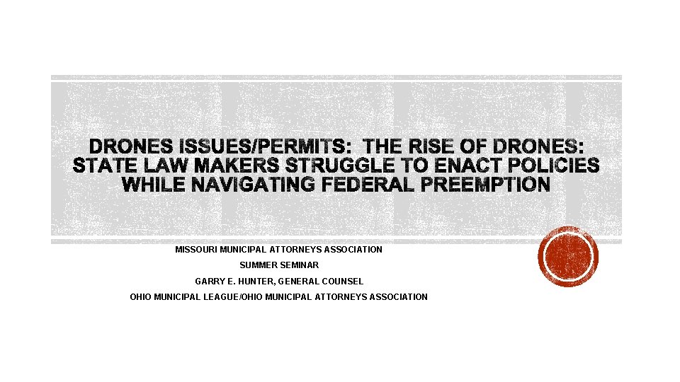 MISSOURI MUNICIPAL ATTORNEYS ASSOCIATION SUMMER SEMINAR GARRY E. HUNTER, GENERAL COUNSEL OHIO MUNICIPAL LEAGUE/OHIO