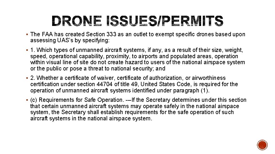 § The FAA has created Section 333 as an outlet to exempt specific drones