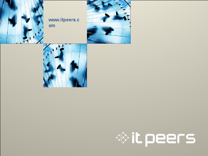 © 2011 IT PEERS – Strictly Confidential www. itpeers. c om 12 © 2011 IT PEERS – Strictly Confidential www. itpeers. c om 12