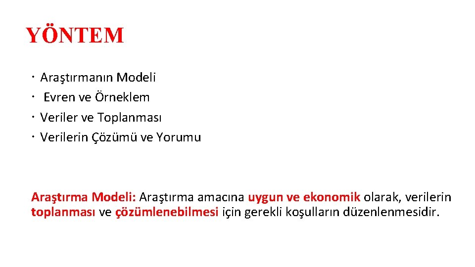 YÖNTEM Araştırmanın Modeli Evren ve Örneklem Veriler ve Toplanması Verilerin Çözümü ve Yorumu Araştırma