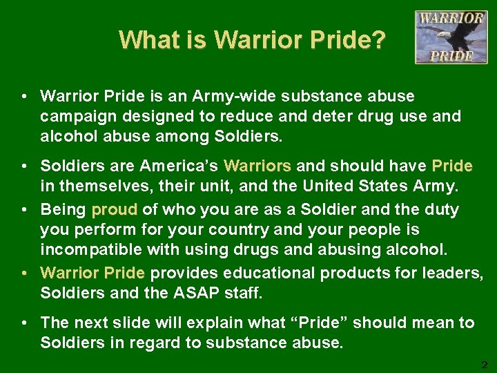 What is Warrior Pride? • Warrior Pride is an Army-wide substance abuse campaign designed