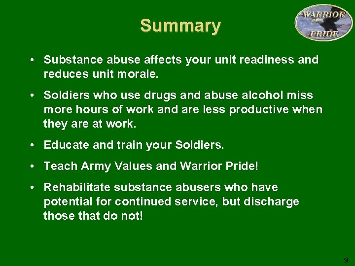 Summary • Substance abuse affects your unit readiness and reduces unit morale. • Soldiers