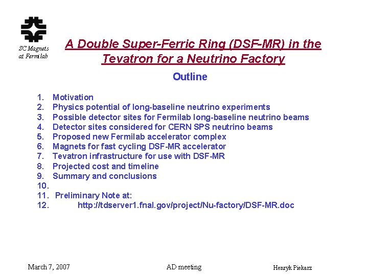 SC Magnets at Fermilab A Double Super-Ferric Ring (DSF-MR) in the Tevatron for a