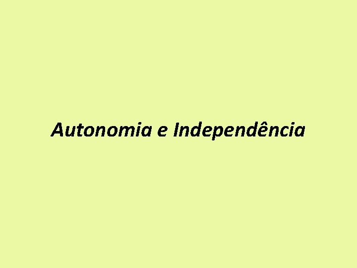 Autonomia e Independência 