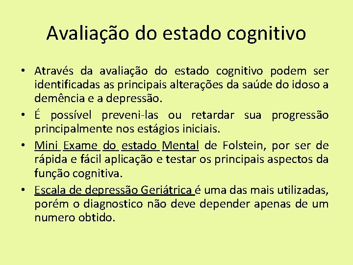 Avaliação do estado cognitivo • Através da avaliação do estado cognitivo podem ser identificadas