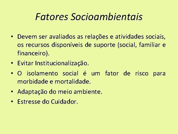 Fatores Socioambientais • Devem ser avaliados as relações e atividades sociais, os recursos disponíveis