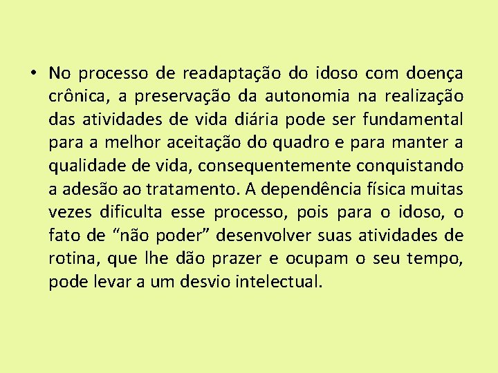  • No processo de readaptação do idoso com doença crônica, a preservação da