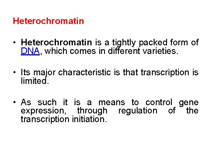 Heterochromatin • Heterochromatin is a tightly packed form of DNA, which comes in different