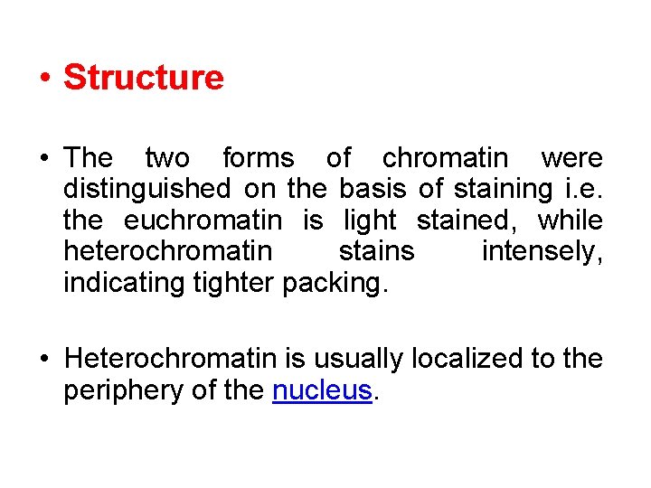  • Structure • The two forms of chromatin were distinguished on the basis