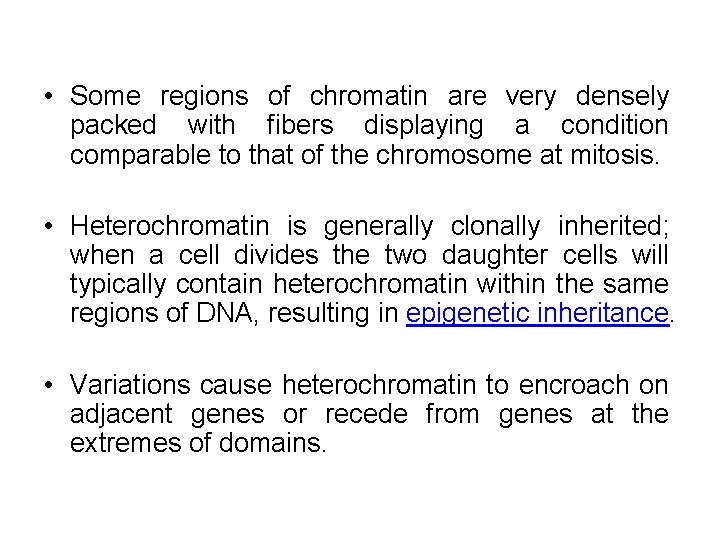  • Some regions of chromatin are very densely packed with fibers displaying a