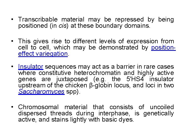  • Transcribable material may be repressed by being positioned (in cis) at these