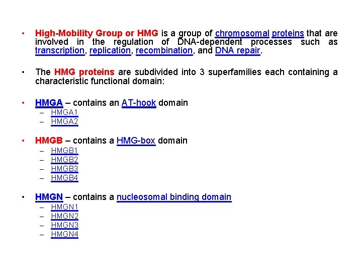  • High-Mobility Group or HMG is a group of chromosomal proteins that are