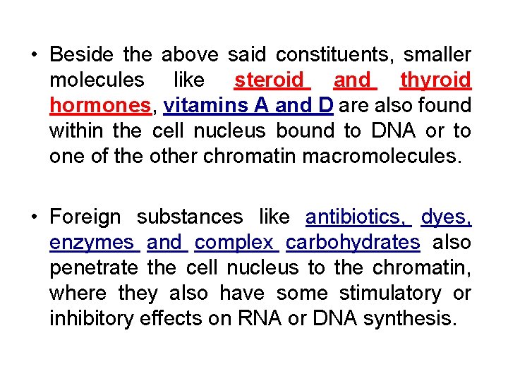 • Beside the above said constituents, smaller molecules like steroid and thyroid hormones,