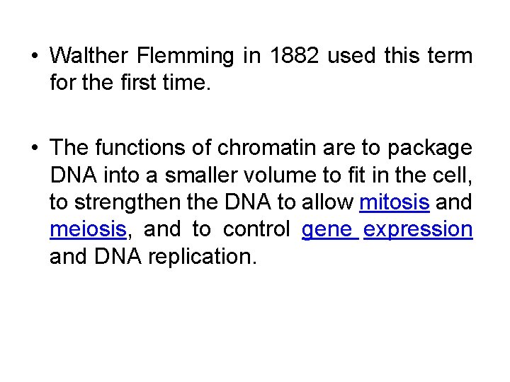  • Walther Flemming in 1882 used this term for the first time. •