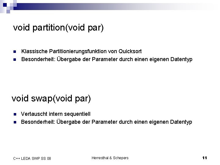 void partition(void par) Klassische Partitionierungsfunktion von Quicksort Besonderheit: Übergabe der Parameter durch einen eigenen