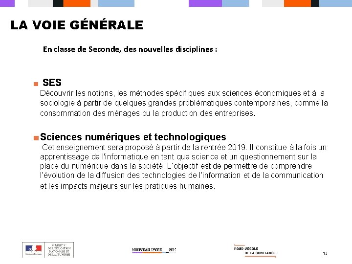 LA VOIE GÉNÉRALE En classe de Seconde, des nouvelles disciplines : ■ SES Découvrir