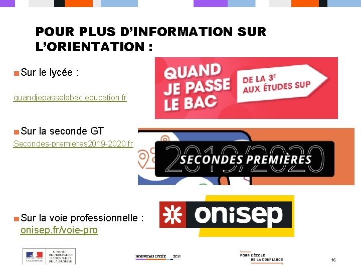 POUR PLUS D’INFORMATION SUR L’ORIENTATION : ■ Sur le lycée : quandjepasselebac. education. fr